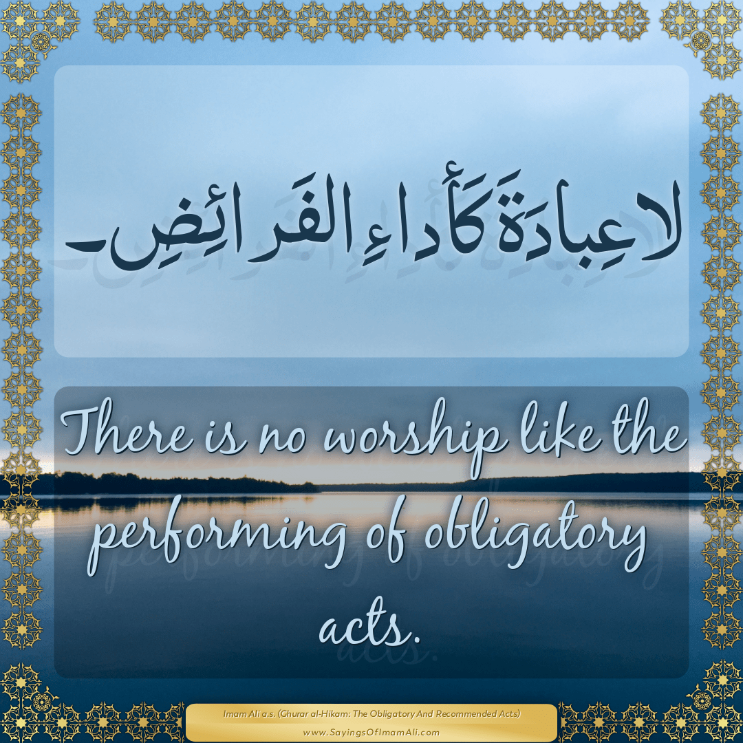 There is no worship like the performing of obligatory acts.